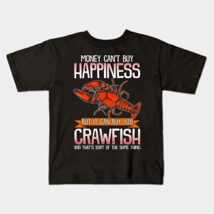 Money Can't Buy Happiness But It Can Buy You Crawfish Kids T-Shirt